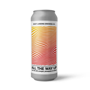All The Way Up: Sour Ale Brewed with Orange, Pineapples, Sweet Cherry and Lactose - 4.8% ABV